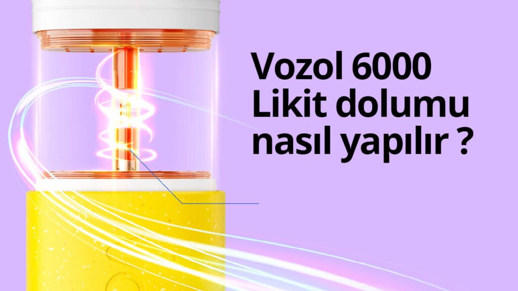Vozol 6000 Likit dolumu nasıl yapılır